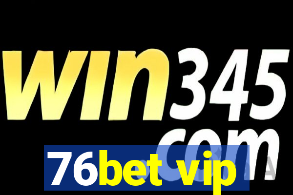 76bet vip